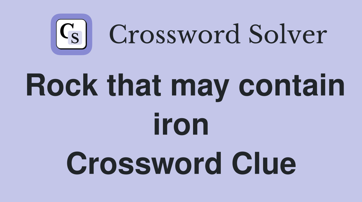 Rock that may contain iron Crossword Clue