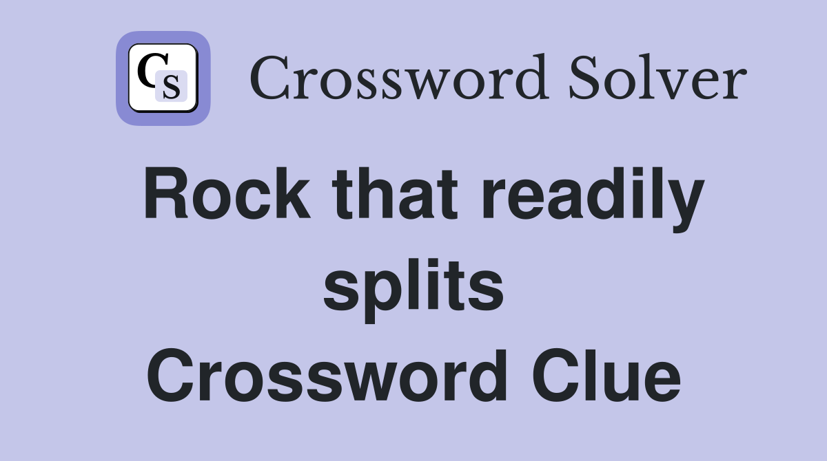 Rock that readily splits Crossword Clue