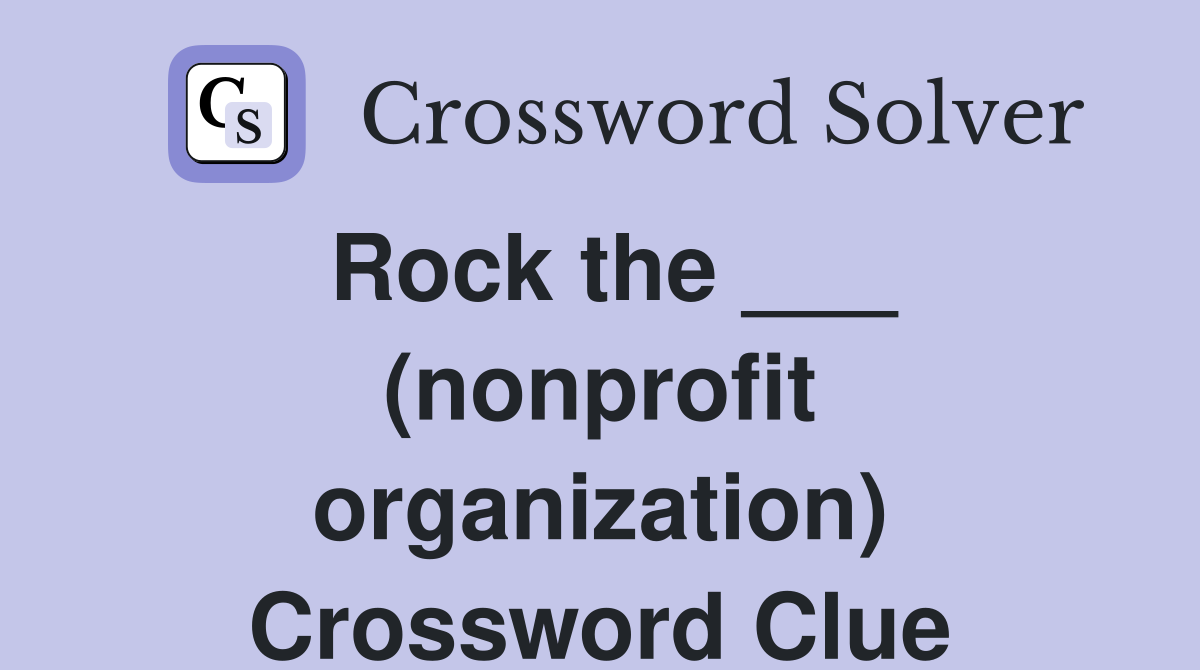 Rock the ___ (nonprofit organization) Crossword Clue