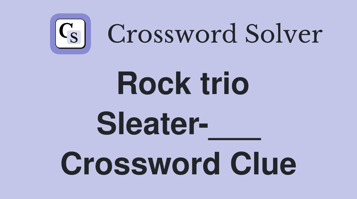 Rock trio Sleater-___ Crossword Clue