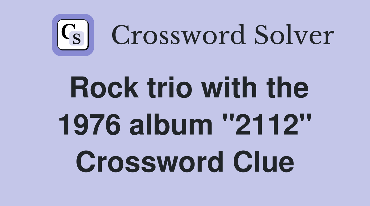 Rock trio with the 1976 album "2112" Crossword Clue