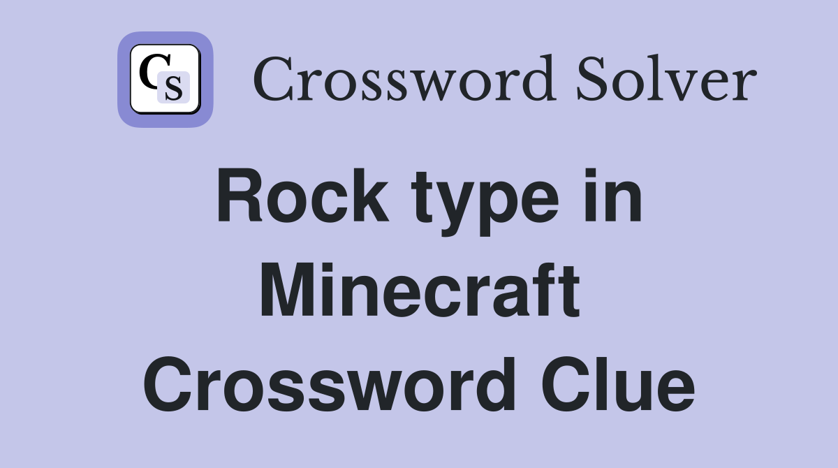 Rock type in Minecraft Crossword Clue