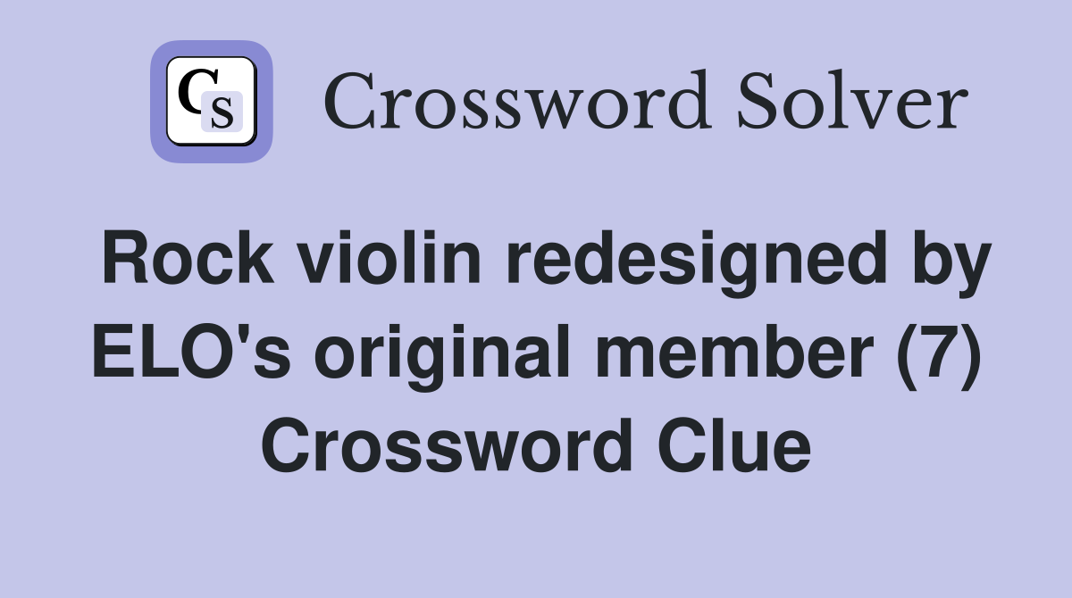 Rock violin redesigned by ELO's original member (7) Crossword Clue