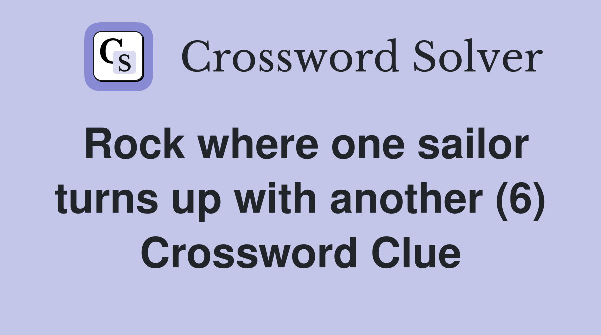 Rock where one sailor turns up with another (6) Crossword Clue