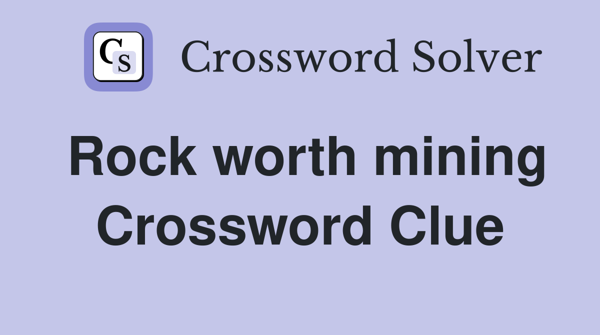 Rock worth mining Crossword Clue