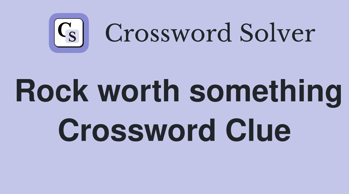 Rock worth something Crossword Clue