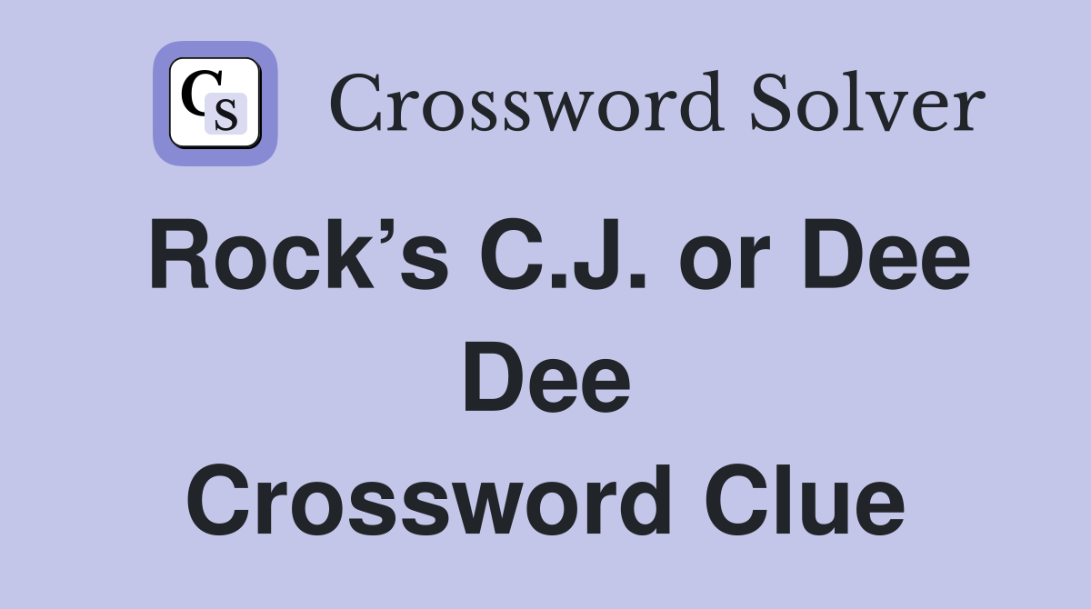 Rock’s C.J. or Dee Dee Crossword Clue