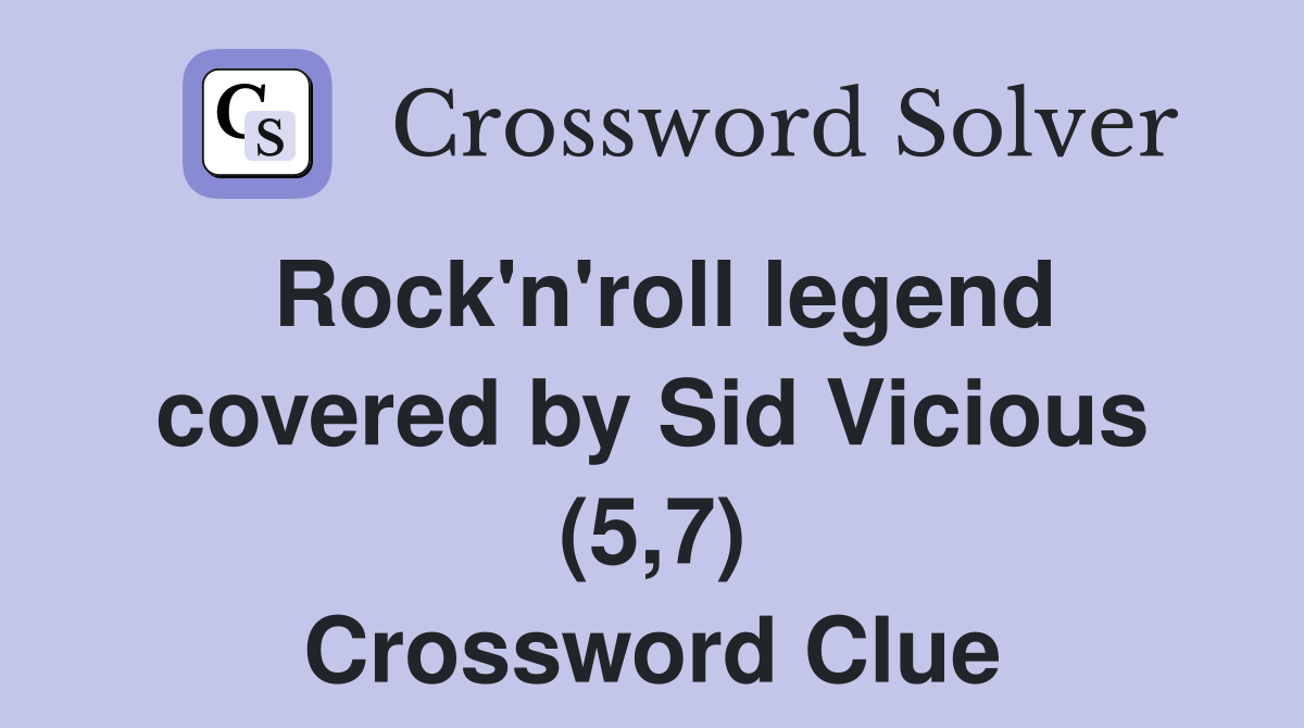 Rock'n'roll legend covered by Sid Vicious (5,7) Crossword Clue