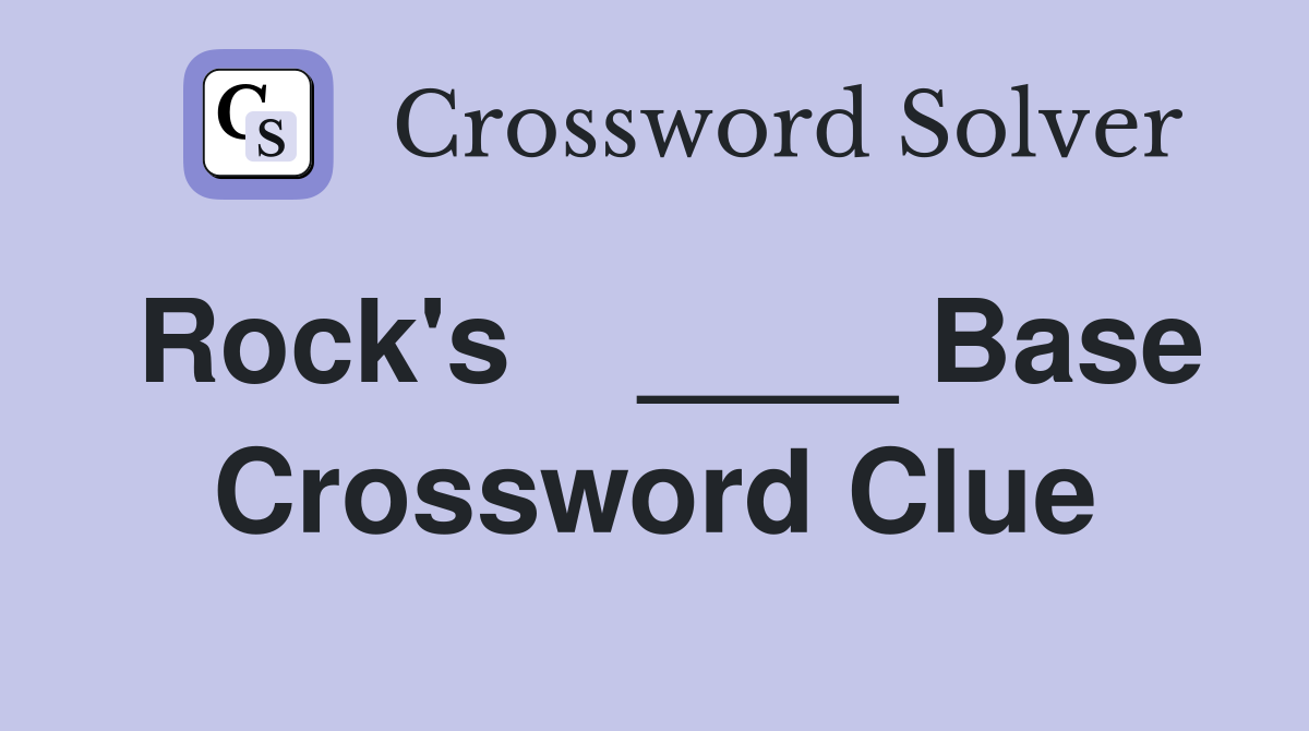 Rock's    ____ Base Crossword Clue