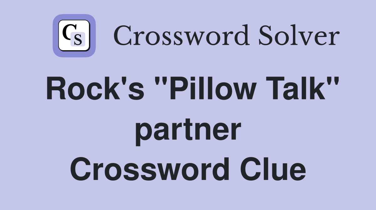 Rock's "Pillow Talk" partner Crossword Clue