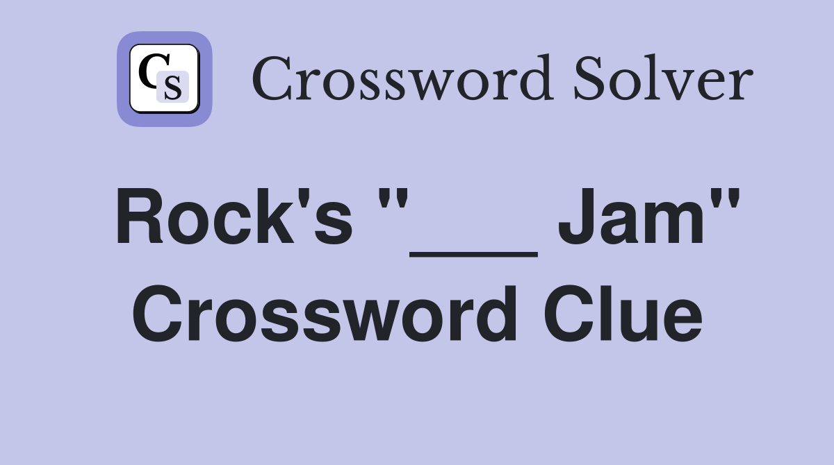 Rock's "___ Jam" Crossword Clue