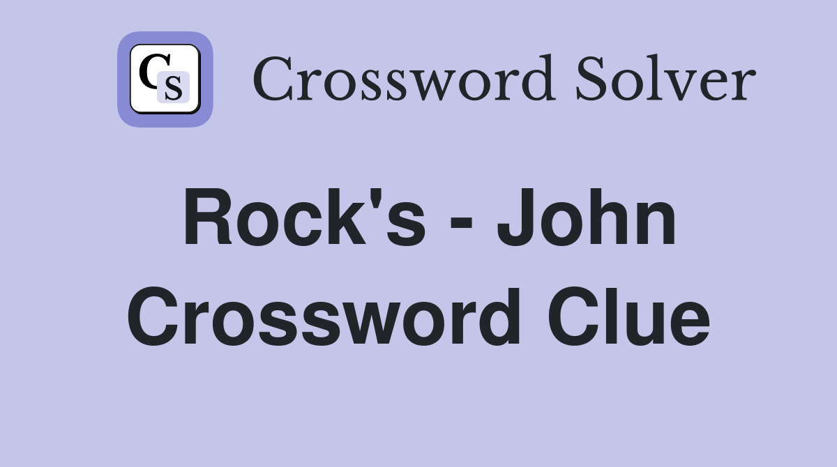Rock's - John Crossword Clue