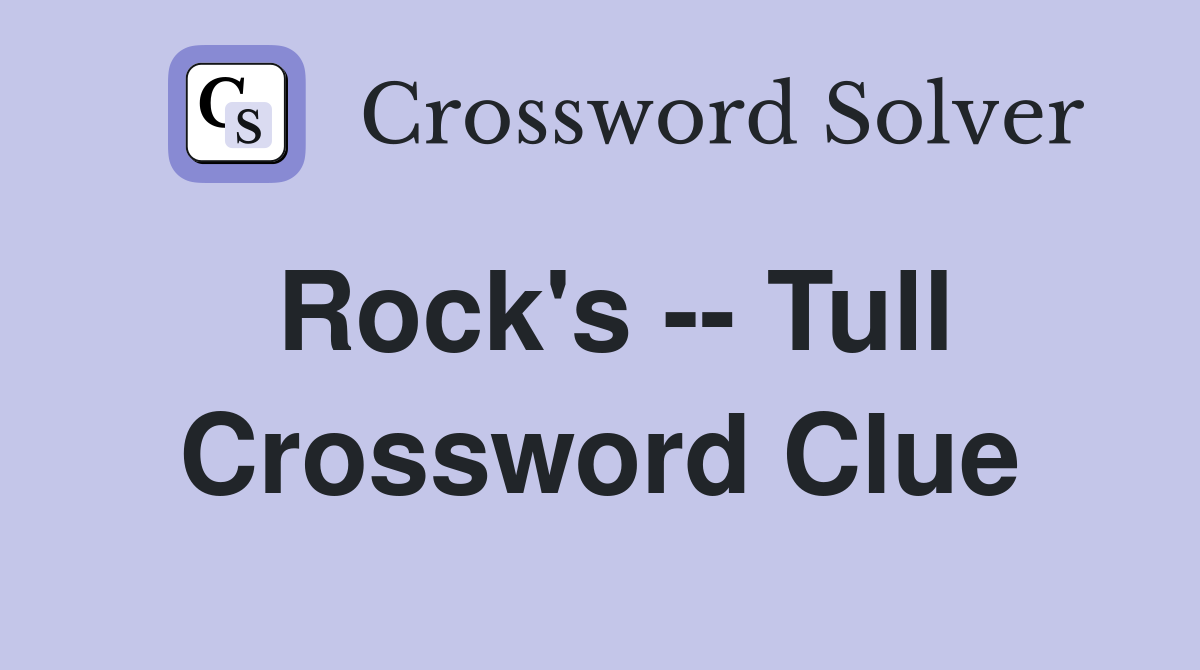 Rock's -- Tull Crossword Clue