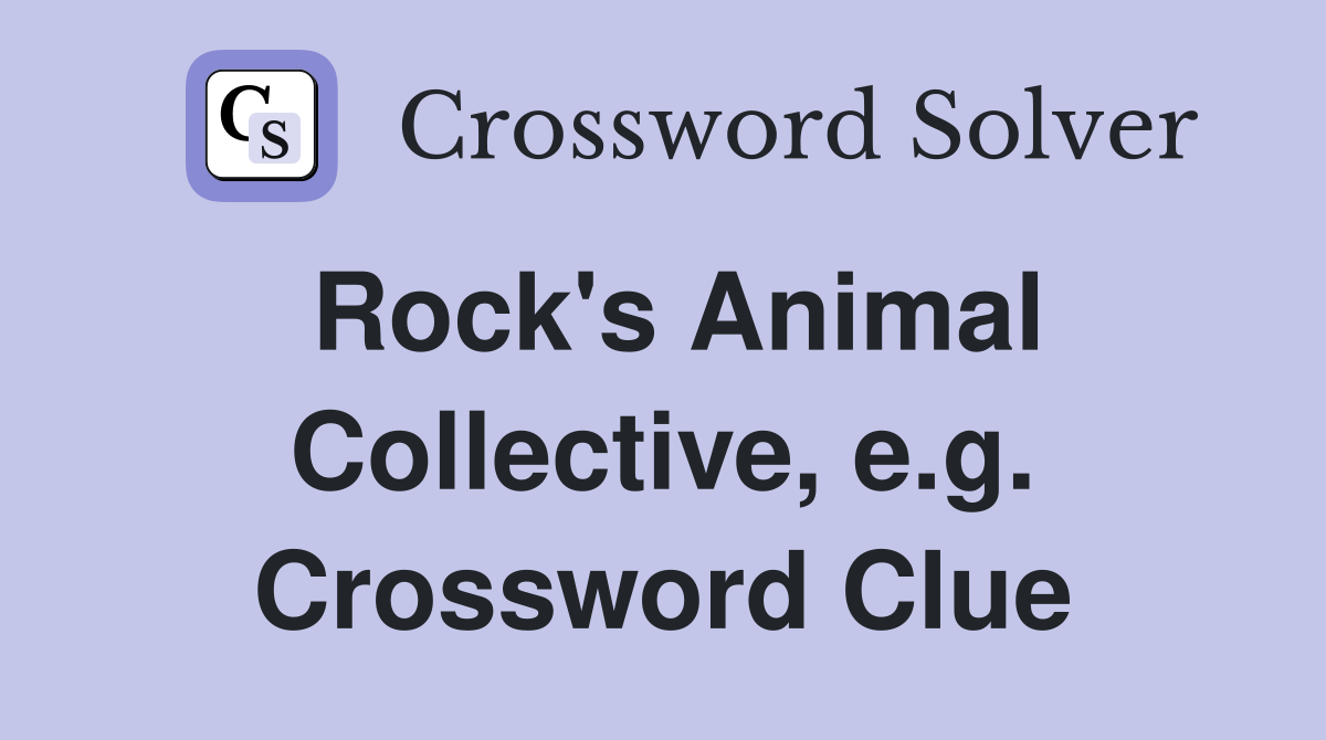 Rock's Animal Collective, e.g. Crossword Clue