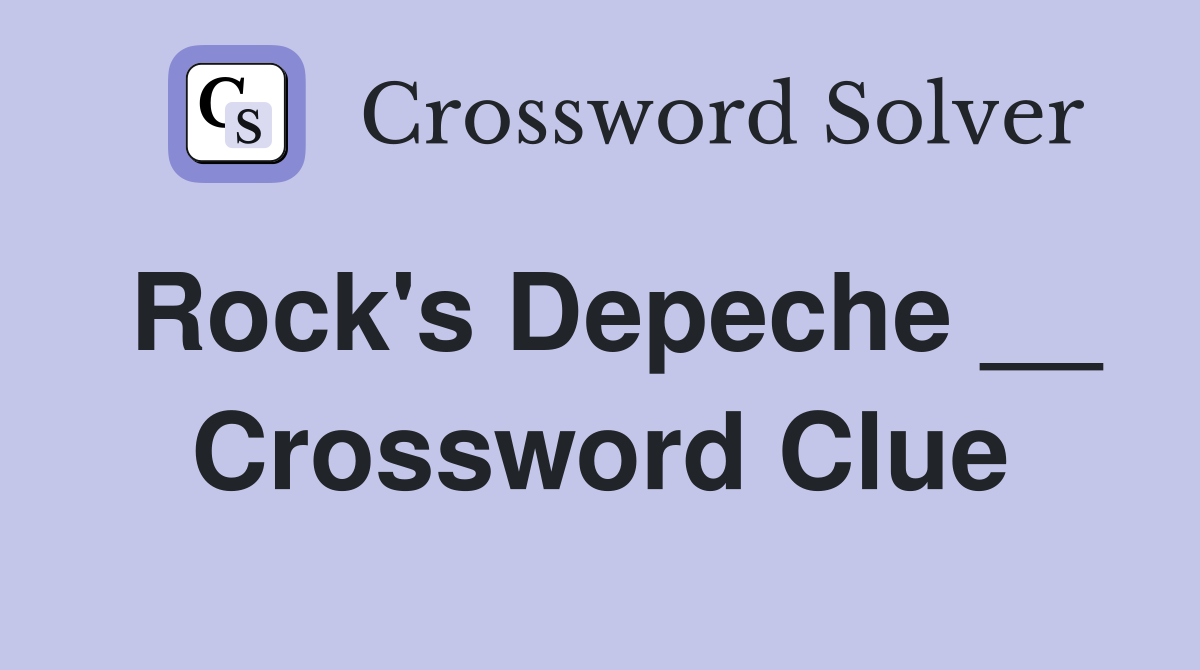 Rock's Depeche __ Crossword Clue