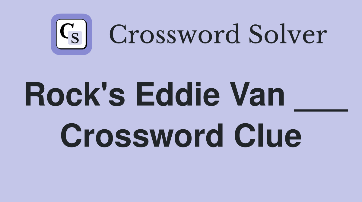 Rock's Eddie Van ___ Crossword Clue
