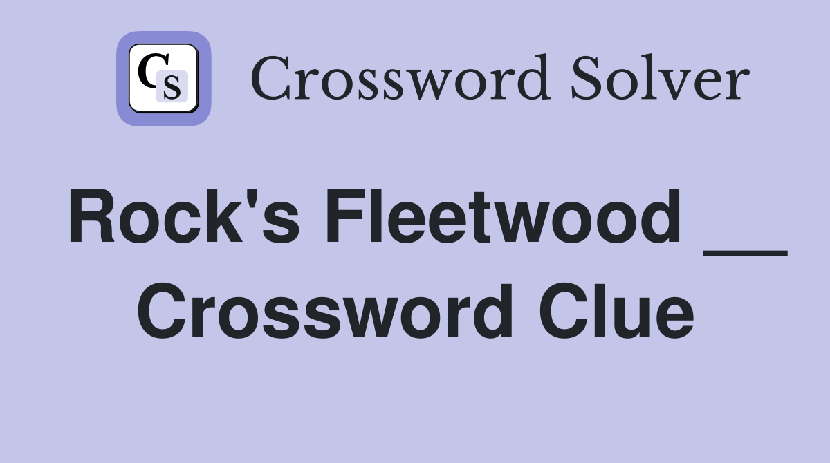 Rock's Fleetwood __ Crossword Clue