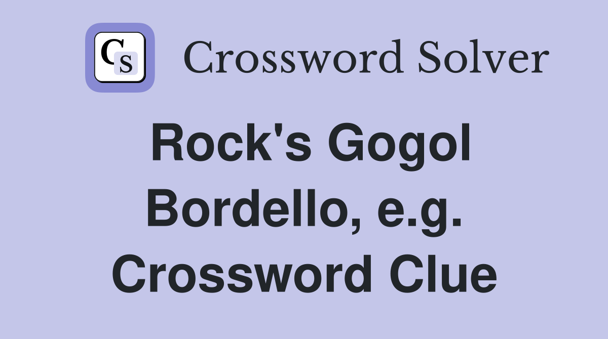 Rock's Gogol Bordello, e.g. Crossword Clue