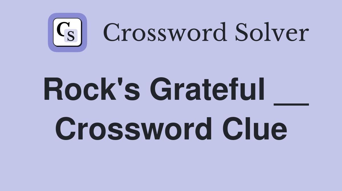 Rock's Grateful __ Crossword Clue