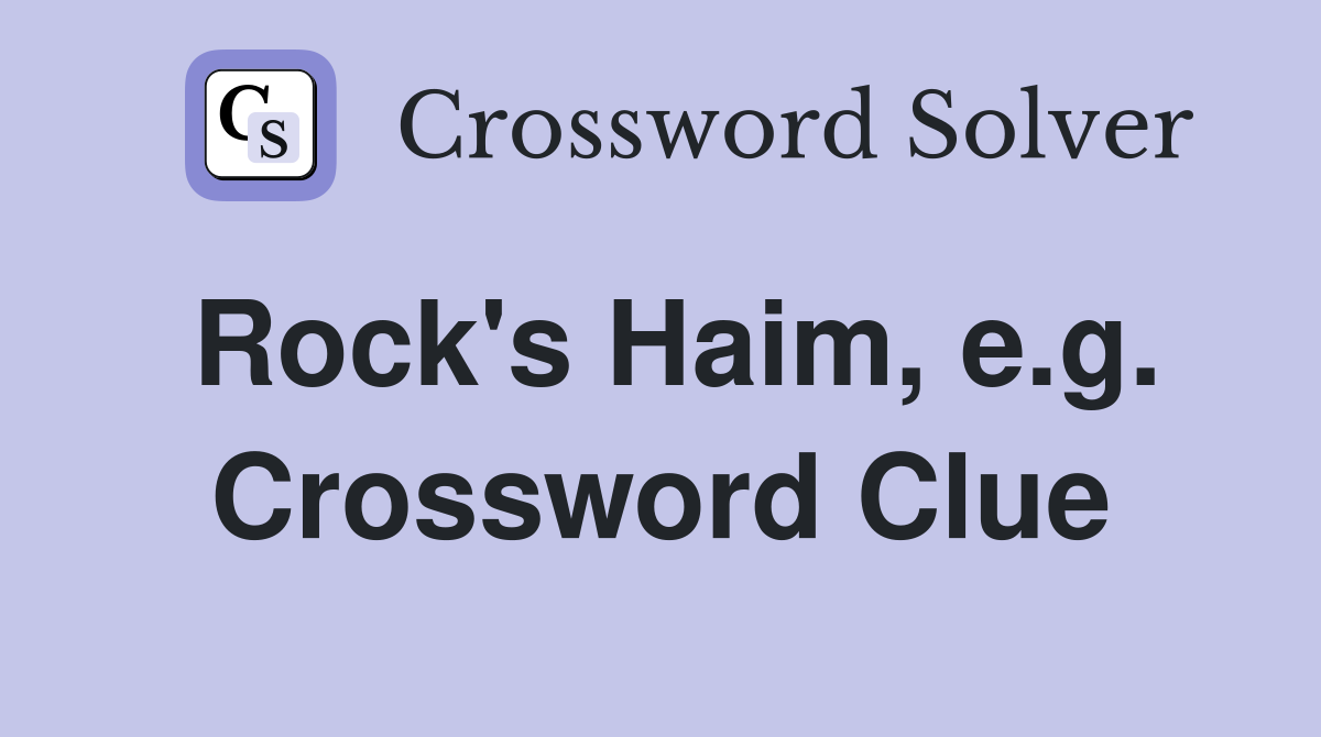Rock's Haim, e.g. Crossword Clue