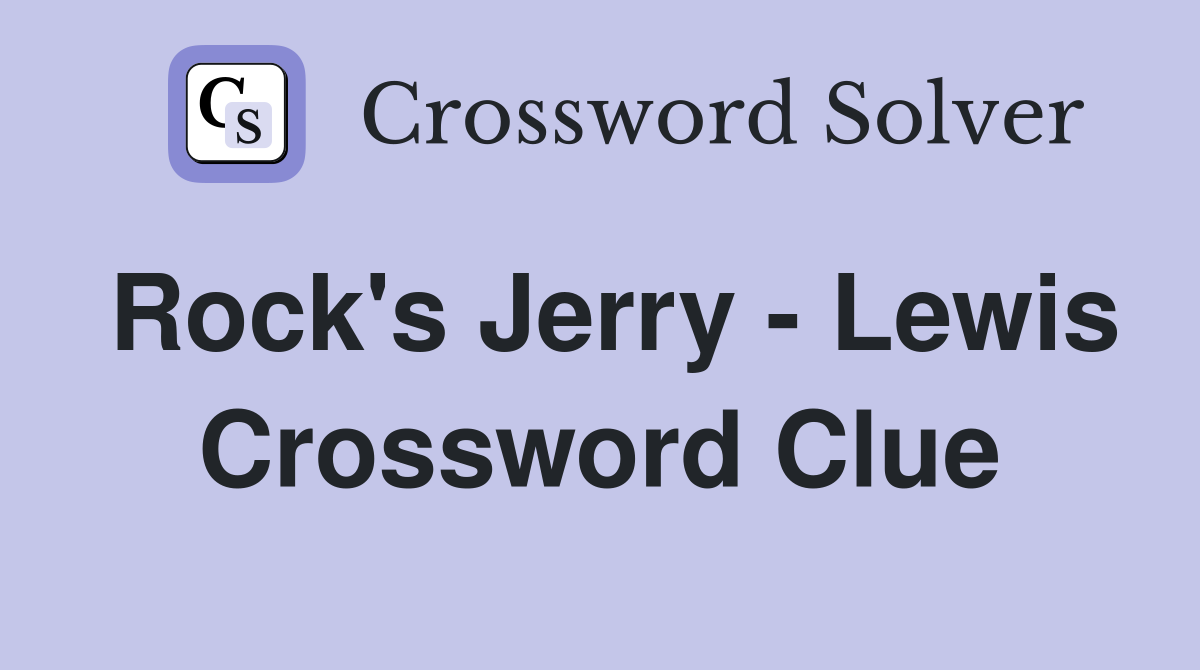 Rock's Jerry - Lewis Crossword Clue