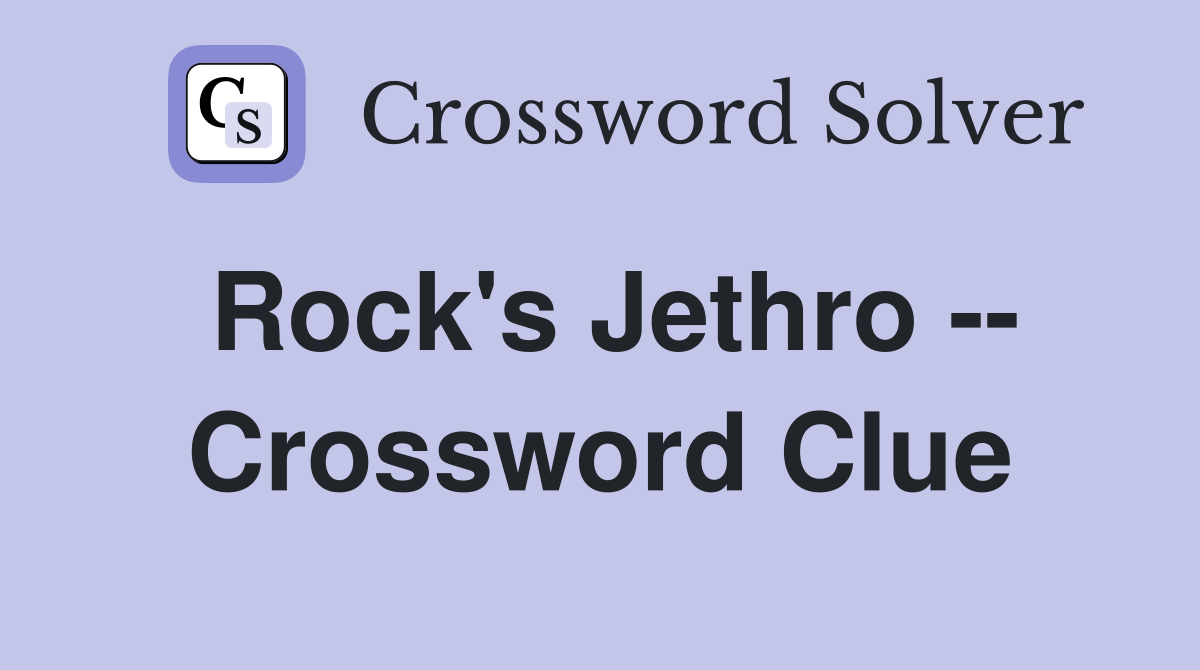 Rock's Jethro -- Crossword Clue
