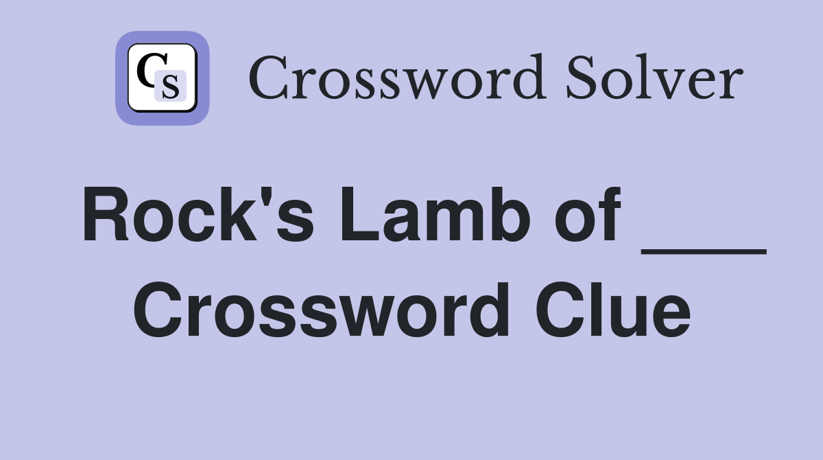 Rock's Lamb of ___ Crossword Clue