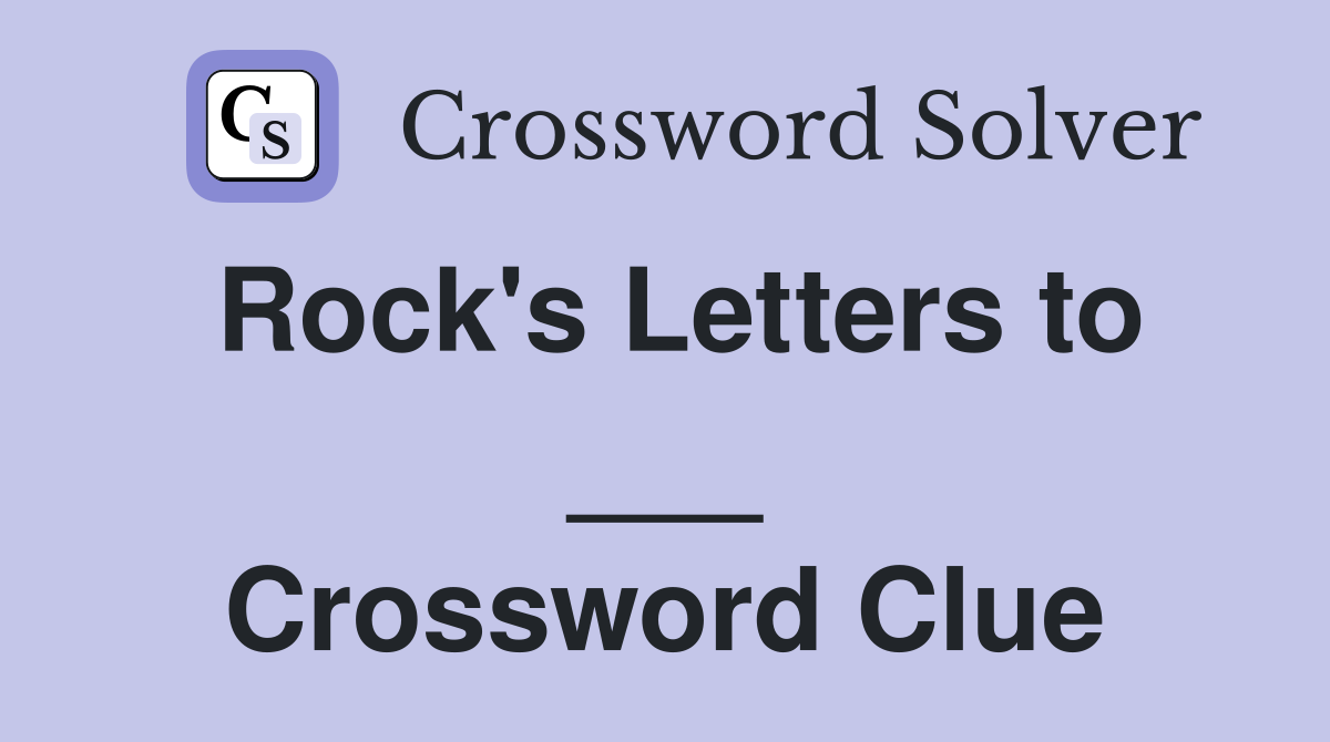 Rock's Letters to ___ Crossword Clue
