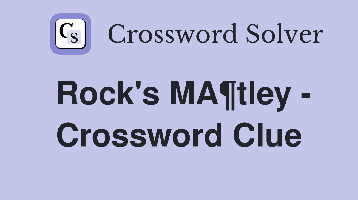 Rock's MA¶tley - Crossword Clue