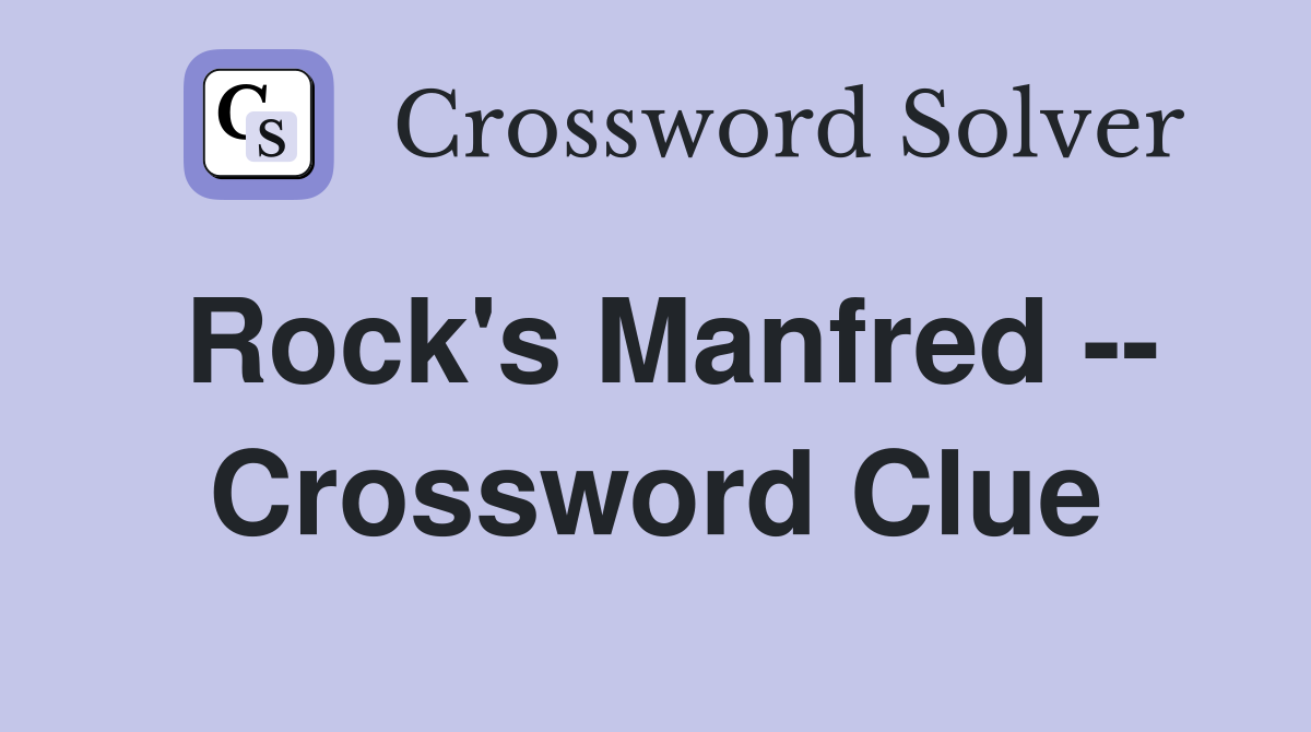 Rock's Manfred -- Crossword Clue