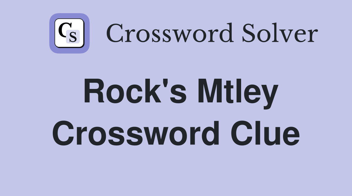 Rock's Mtley Crossword Clue