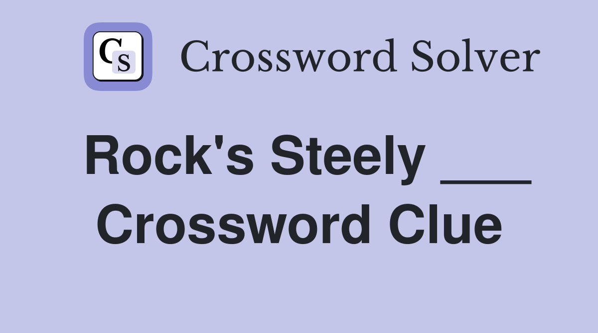 Rock's Steely ___ Crossword Clue