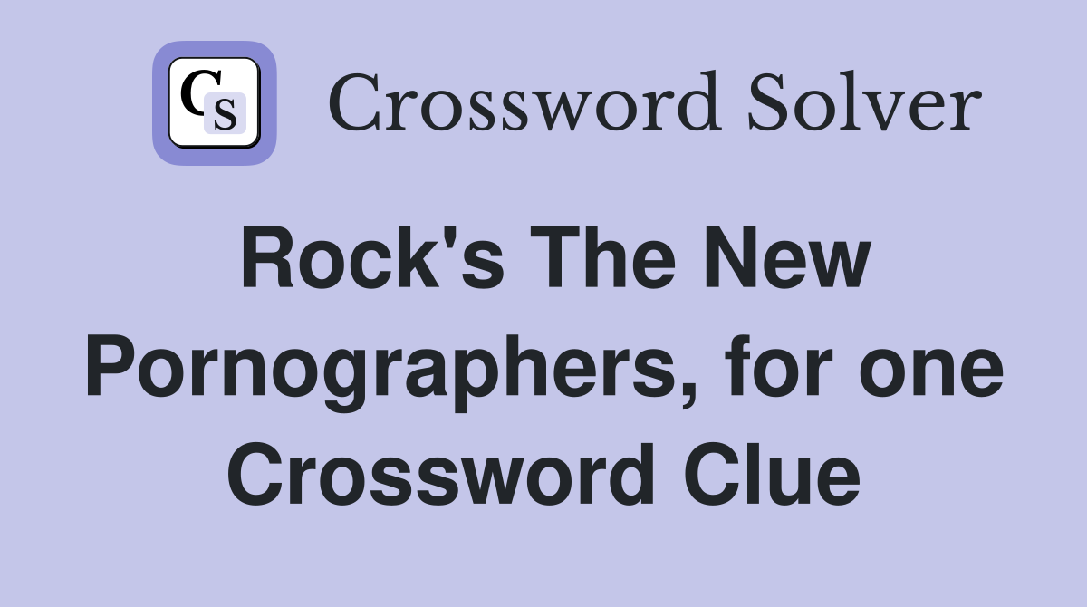 Rock's The New Pornographers, for one Crossword Clue