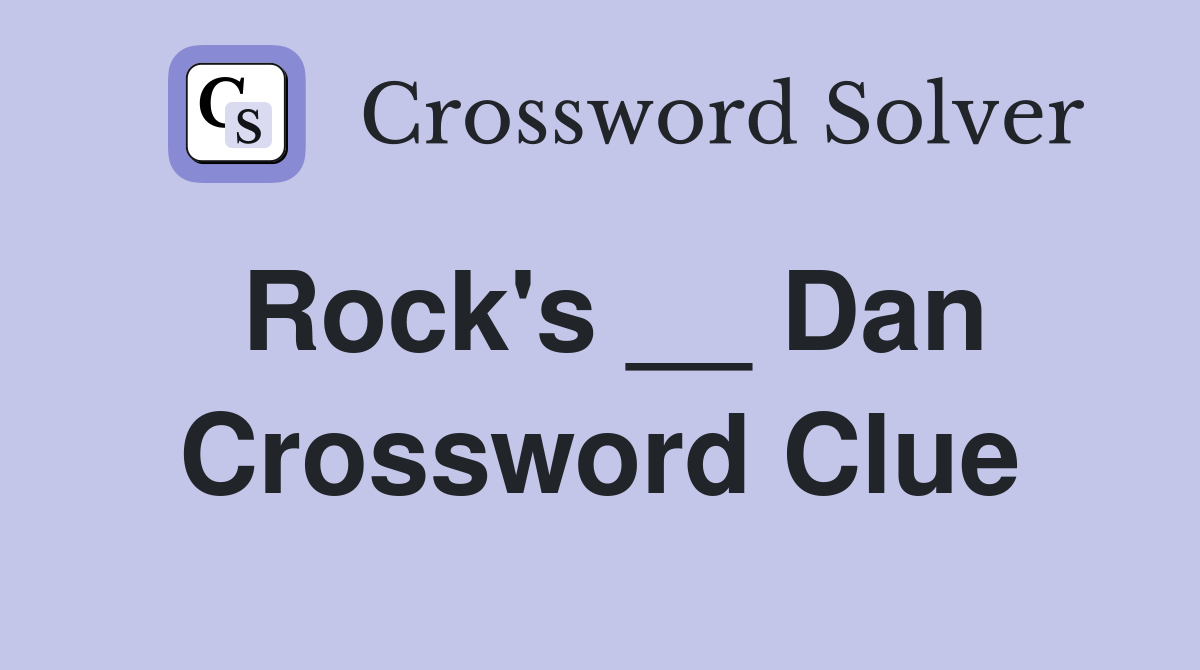 Rock's __ Dan Crossword Clue