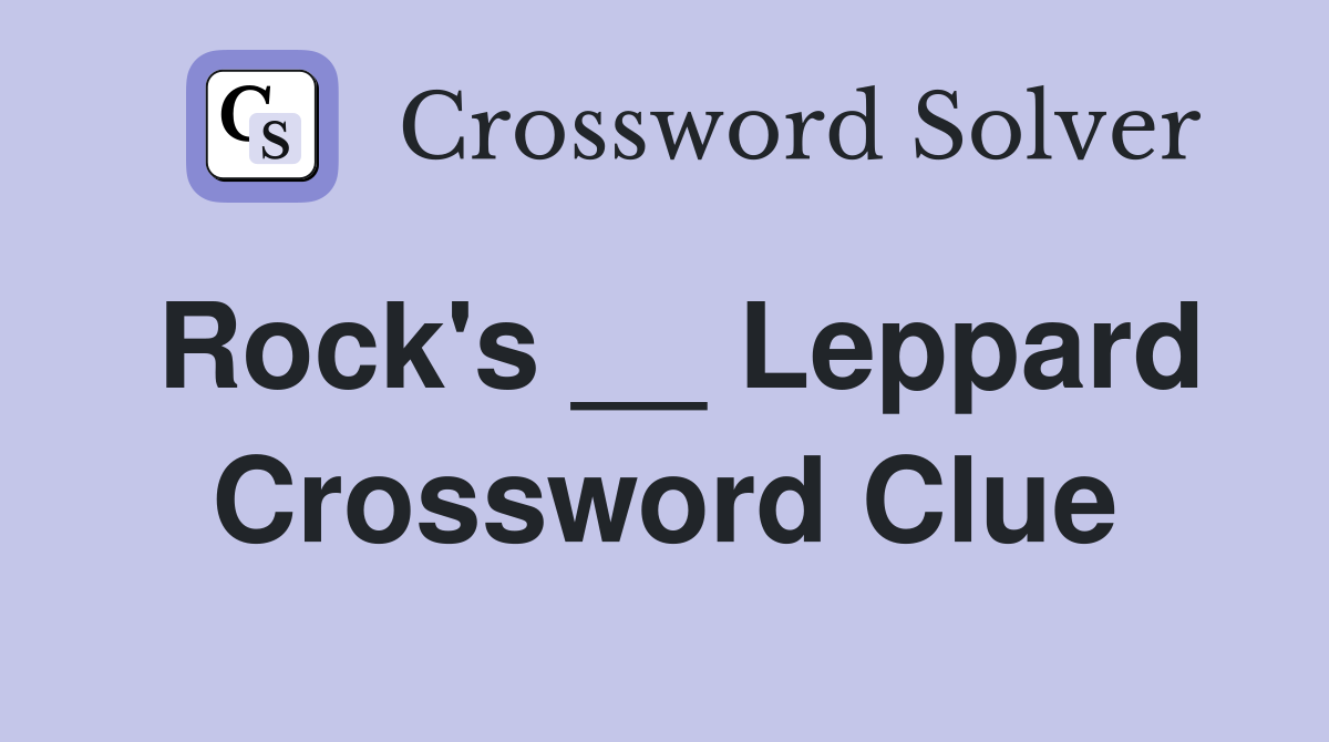 Rock's __ Leppard Crossword Clue