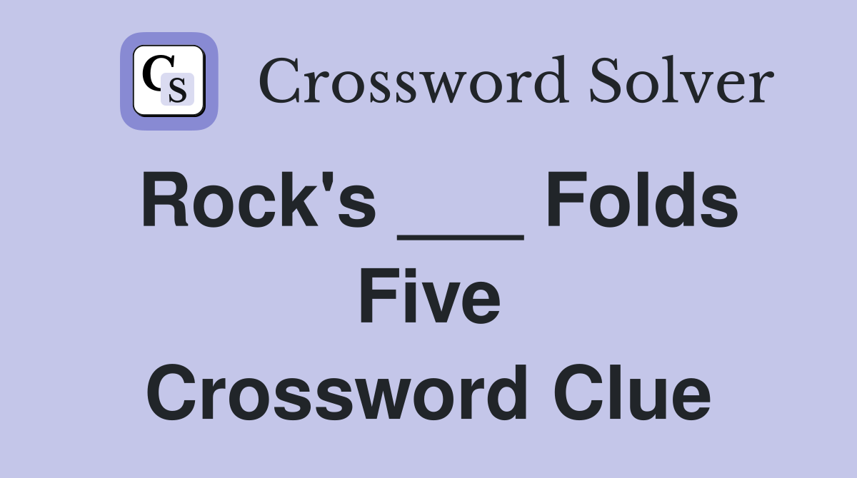 Rock's ___ Folds Five Crossword Clue