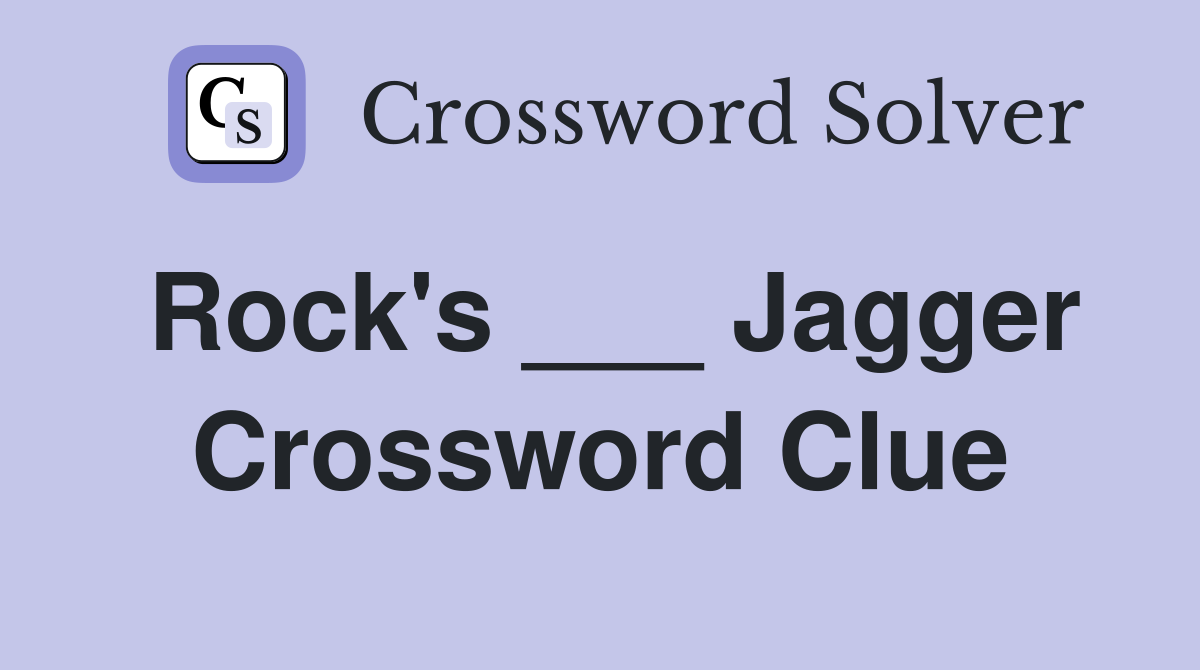 Rock's ___ Jagger Crossword Clue