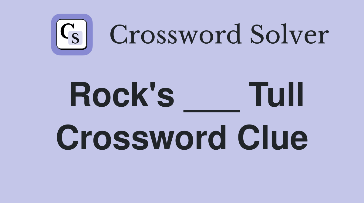 Rock's ___ Tull Crossword Clue