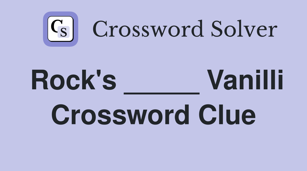 Rock's _____ Vanilli Crossword Clue