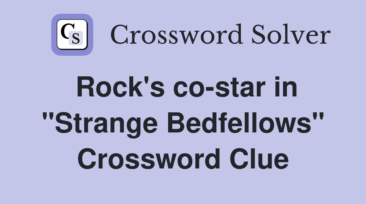 Rock's co-star in "Strange Bedfellows" Crossword Clue