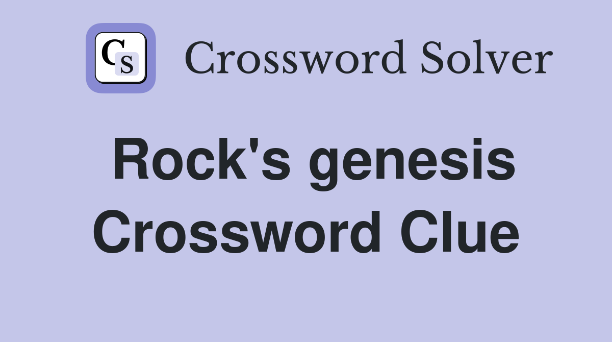 Rock's genesis Crossword Clue