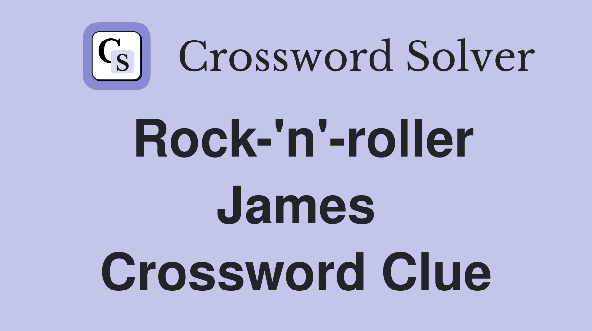 Rock-'n'-roller James Crossword Clue