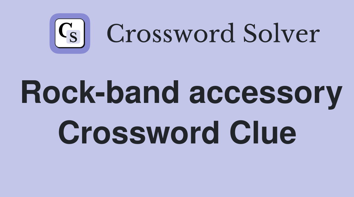 Rock-band accessory Crossword Clue