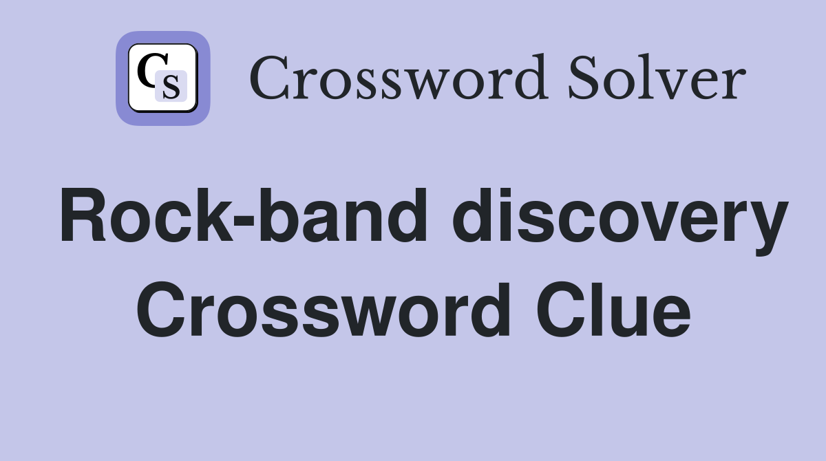 Rock-band discovery Crossword Clue