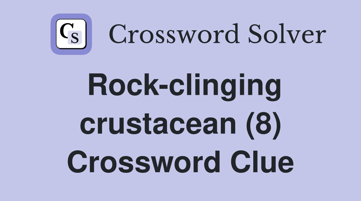 Rock-clinging crustacean (8) Crossword Clue