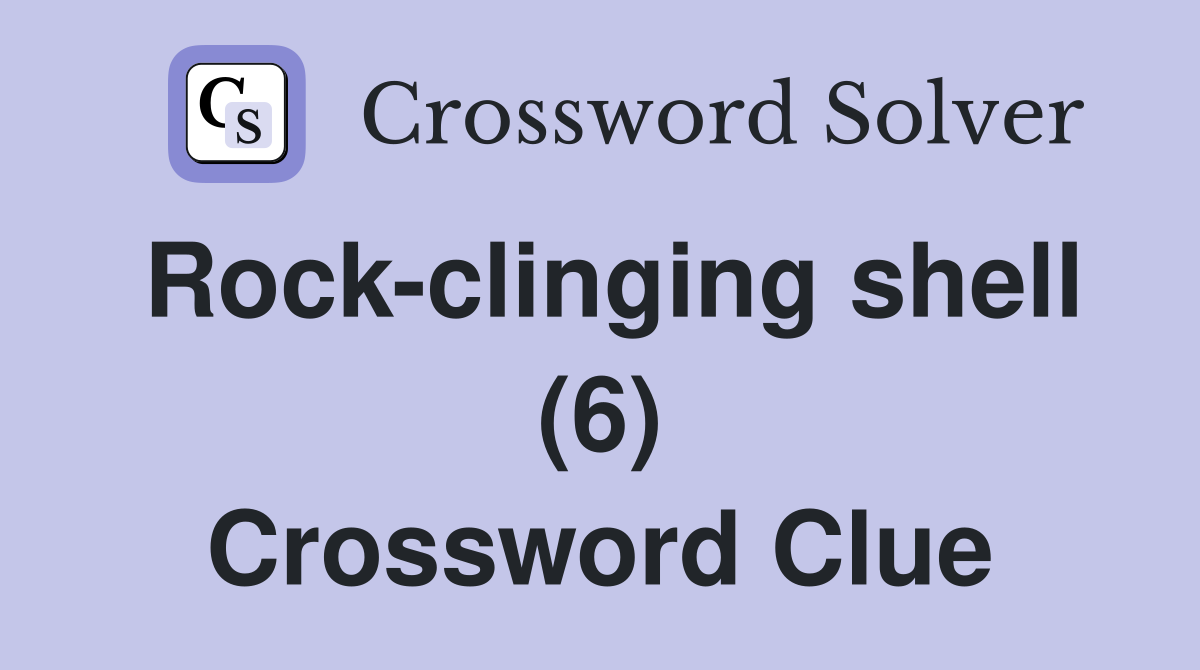 Rock-clinging shell (6) Crossword Clue
