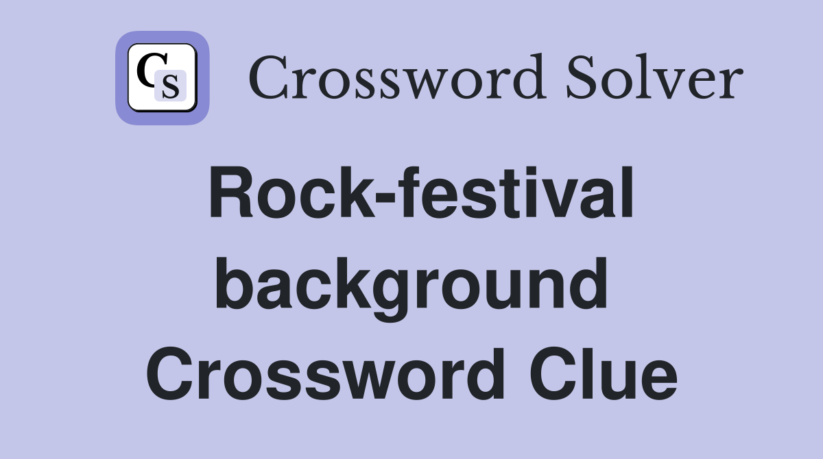 Rock-festival background Crossword Clue