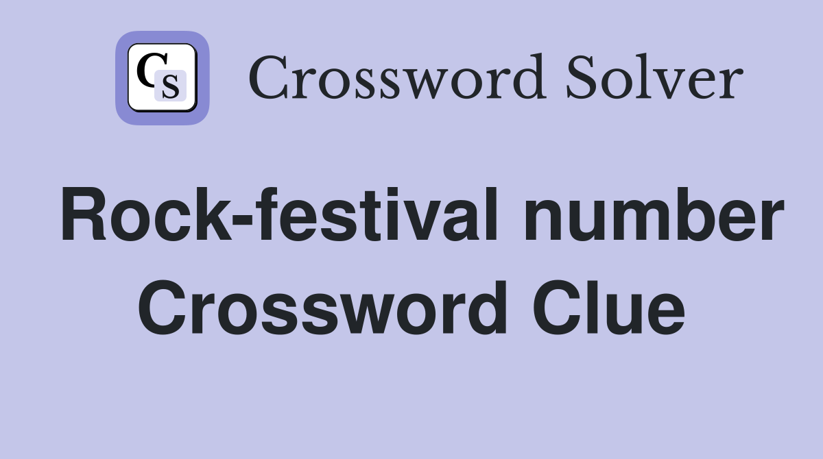 Rock-festival number Crossword Clue