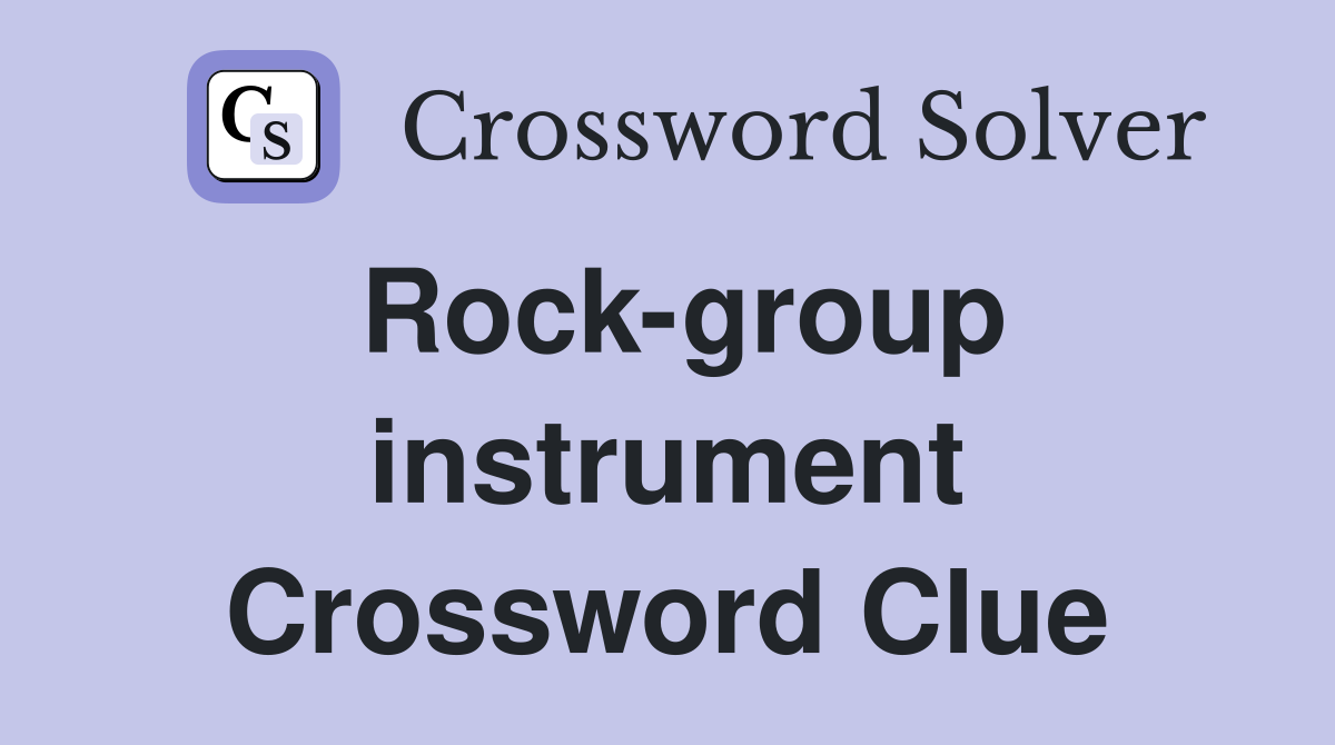 Rock-group instrument Crossword Clue