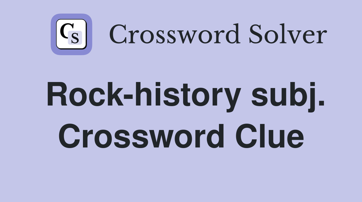 Rock-history subj. Crossword Clue